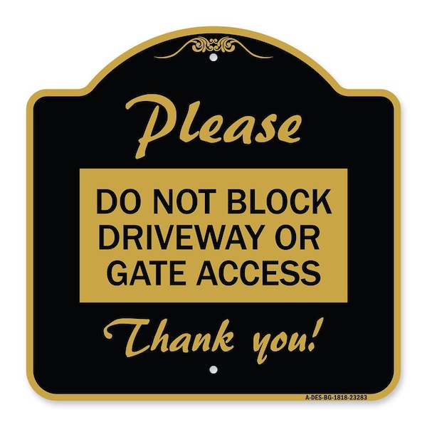 Signmission Please Do Not Block Driveway or Gate Access Thank You, Black & Gold Alum, 18" x 18", BG-1818-23283 A-DES-BG-1818-23283 - main